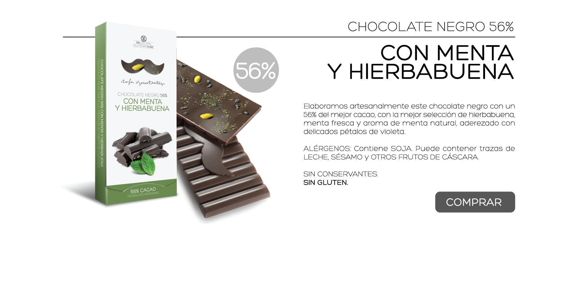 Elaboramos artesanalmente este chocolate negro con un 56% del mejor cacao, con la mejor seleccin de hierbabuena, menta fresca y aroma de menta natural, aderezado con delicados ptalos de violeta.

ALRGENOS: Contiene SOJA. Puede contener trazas de LECHE, SSAMO y OTROS FRUTOS DE CSCARA.
 
SIN CONSERVANTES.
SIN GLUTEN. 