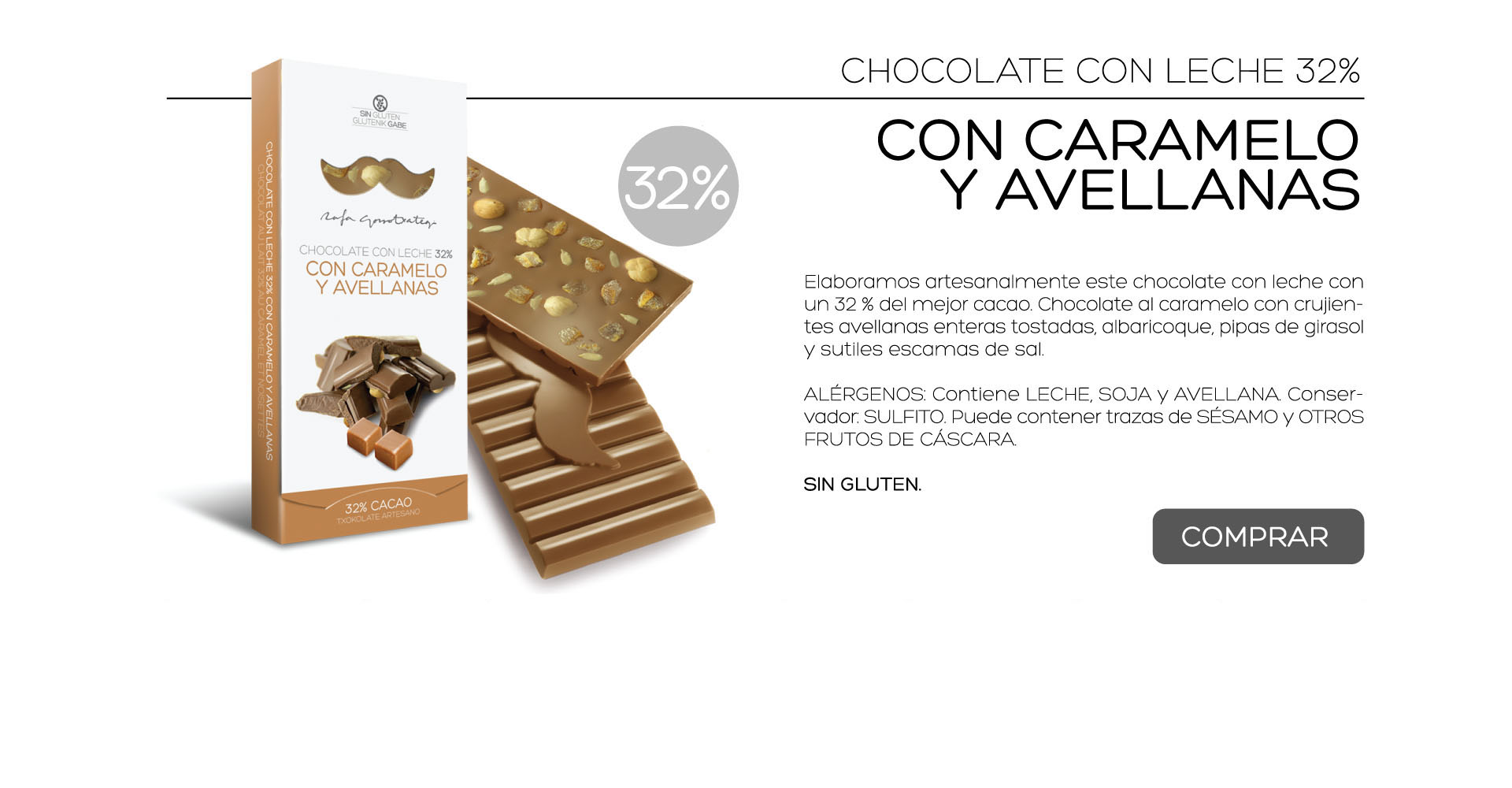 Elaboramos artesanalmente este chocolate con leche con un 32 % del mejor cacao. Chocolate al caramelo con crujientes avellanas enteras tostadas, albaricoque, pipas de girasol y sutiles escamas de sal.

ALRGENOS: Contiene LECHE, SOJA y AVELLANA. Conservador: SULFITO. Puede contener trazas de SSAMO y OTROS FRUTOS DE CSCARA.

SIN GLUTEN. 