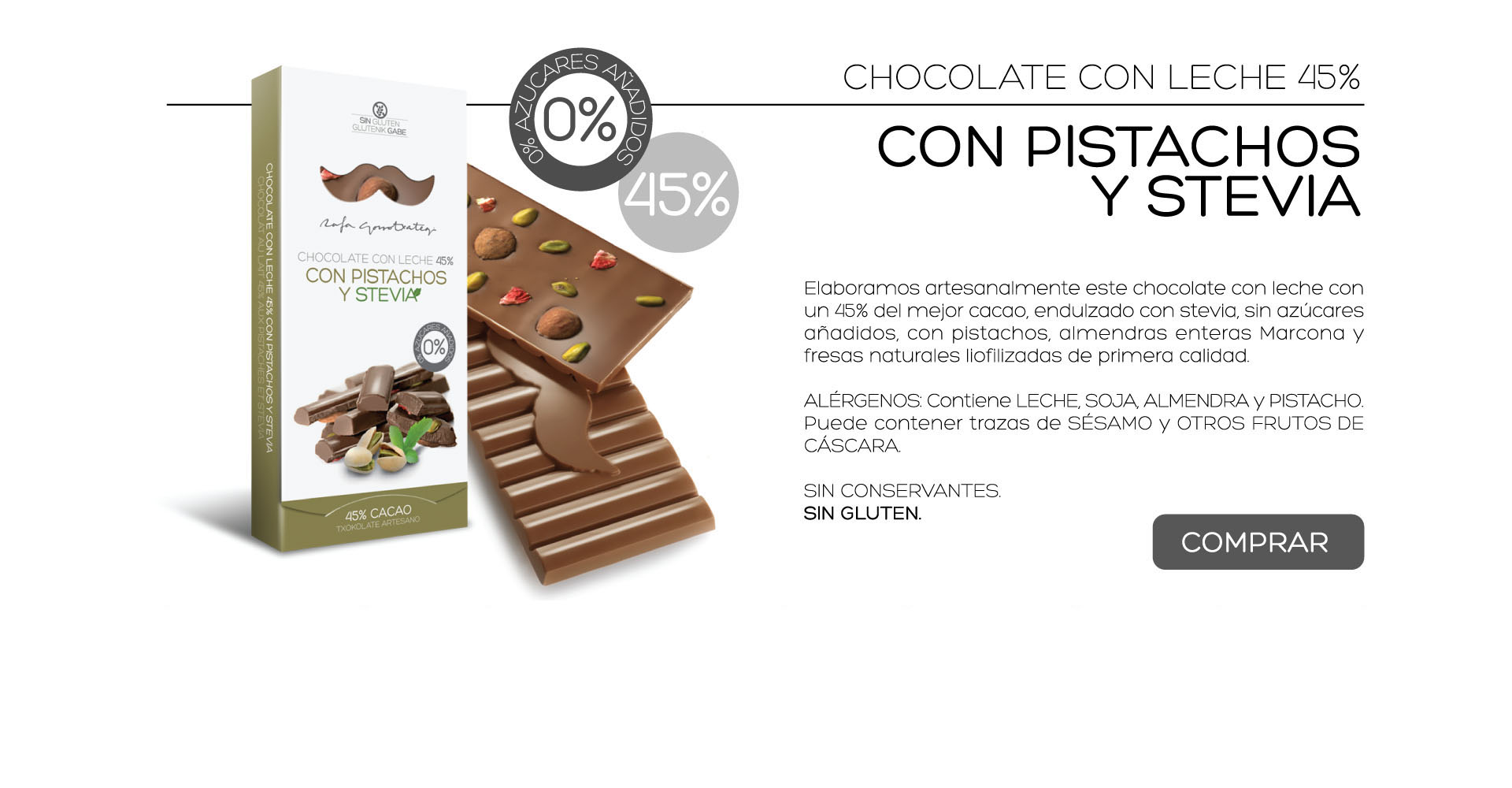 Elaboramos artesanalmente este chocolate con leche con un 45% del mejor cacao, endulzado con stevia, sin azcares aadidos, con pistachos, almendras enteras Marcona y fresas naturales liofilizadas de primera calidad.

ALRGENOS: Contiene LECHE, SOJA, ALMENDRA y PISTACHO. Puede contener trazas de SSAMO y OTROS FRUTOS DE CSCARA.
 
SIN CONSERVANTES.
SIN GLUTEN. 